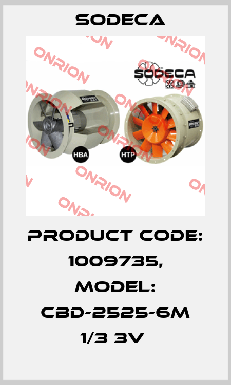Product Code: 1009735, Model: CBD-2525-6M 1/3 3V  Sodeca
