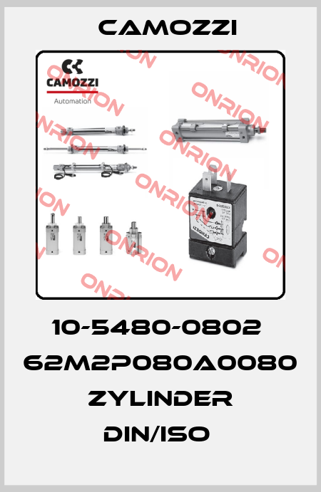 10-5480-0802  62M2P080A0080 ZYLINDER DIN/ISO  Camozzi