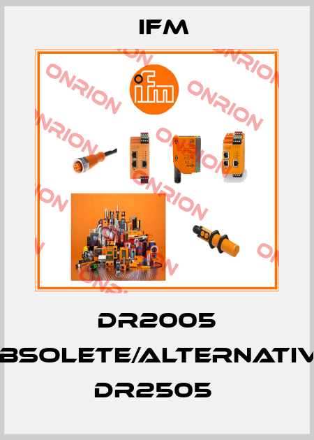 DR2005 obsolete/alternative DR2505  Ifm