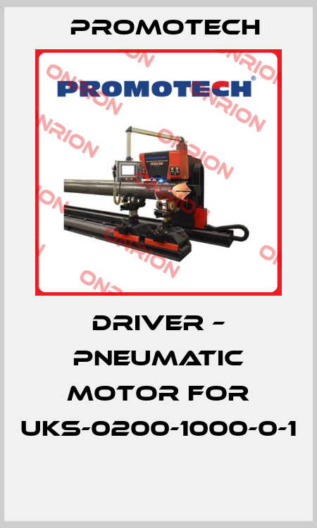 DRIVER – PNEUMATIC MOTOR FOR UKS-0200-1000-0-1  Promotech