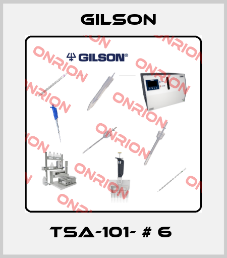 TSA-101- # 6  Gilson