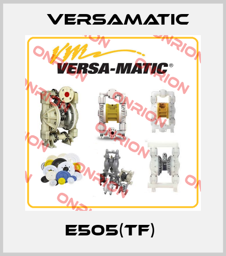 E505(TF)  VersaMatic