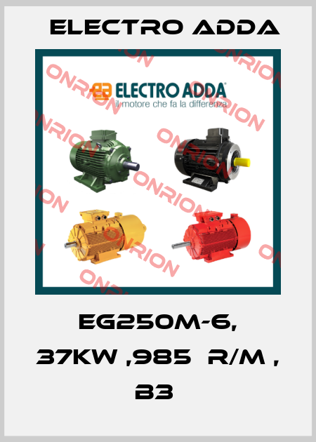 EG250M-6, 37KW ,985  R/M , B3  Electro Adda