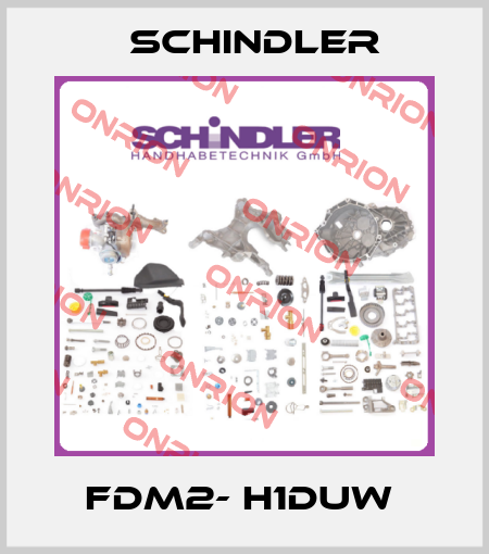 FDM2- H1DUW  Schindler