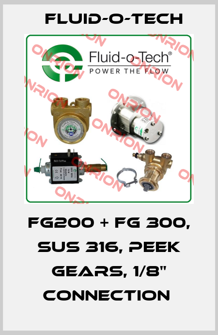 FG200 + FG 300, SUS 316, PEEK GEARS, 1/8" CONNECTION  Fluid-O-Tech