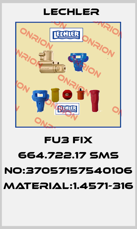 FU3 FIX 664.722.17 SMS NO:37057157540106 MATERIAL:1.4571-316  Lechler