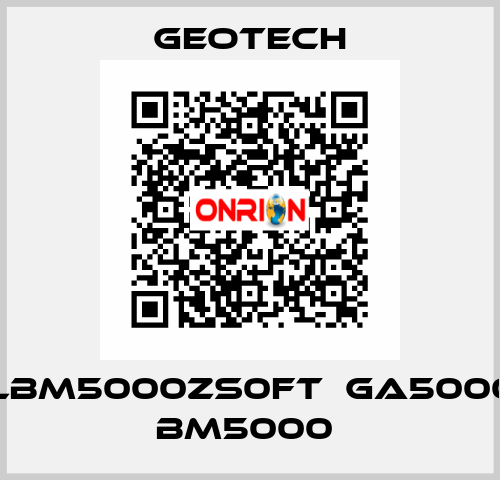 GLBM5000ZS0FT  GA5000 / BM5000  Geotech