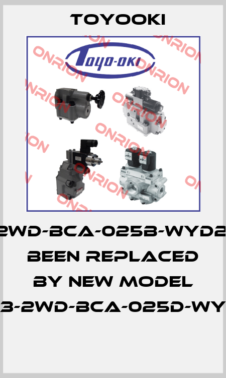 HD3-2WD-BCA-025B-WYD2-has been replaced by new model HD3-2WD-BCA-025D-WYD2  Toyooki