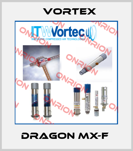 DRAGON MX-F  Vortex