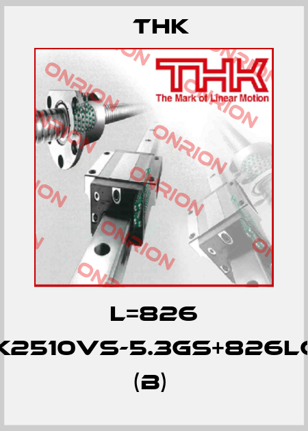 L=826 BTK2510VS-5.3GS+826LC7T (B)  THK