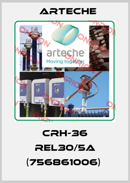 CRH-36 REL30/5A (756861006)  Arteche