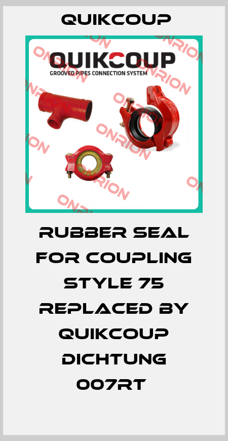 rubber seal for coupling Style 75 REPLACED BY Quikcoup Dichtung 007RT  Quikcoup 