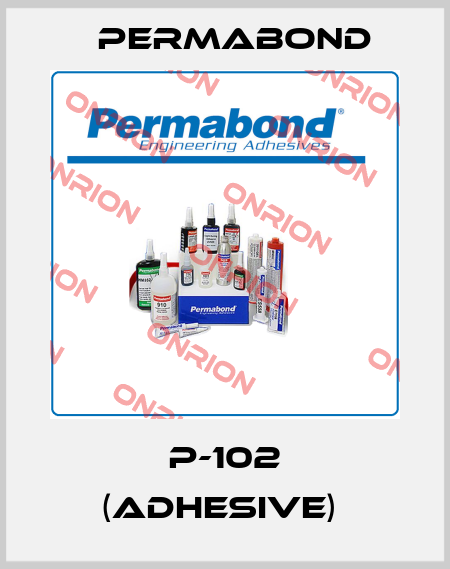 P-102 (adhesive)  Permabond