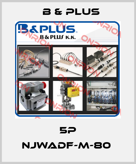 5P NJWADF-M-80  B & PLUS