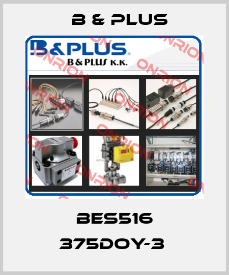 BES516 375DOY-3  B & PLUS