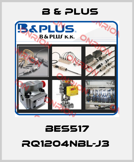 BES517 RQ1204NBL-J3  B & PLUS