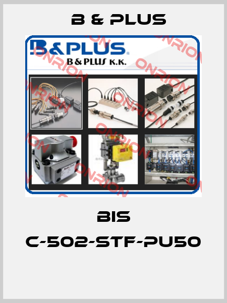 BIS C-502-STF-PU50  B & PLUS