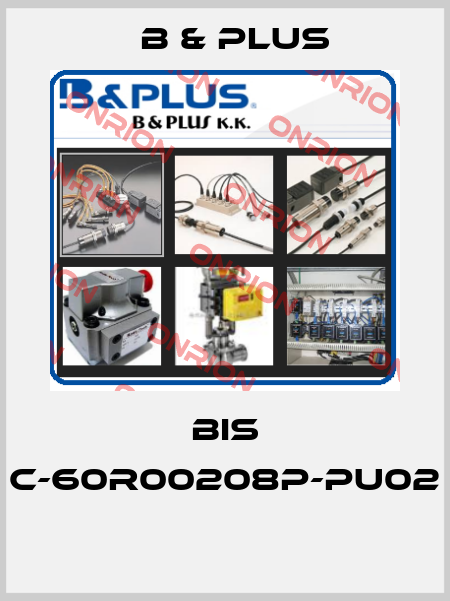 BIS C-60R00208P-PU02  B & PLUS