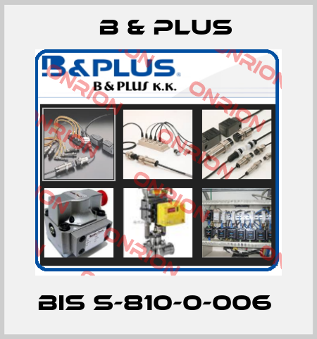 BIS S-810-0-006  B & PLUS