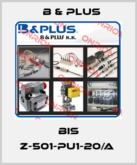 BIS Z-501-PU1-20/A  B & PLUS
