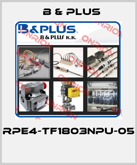 RPE4-TF1803NPU-05  B & PLUS