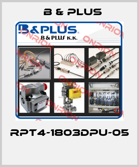 RPT4-1803DPU-05  B & PLUS