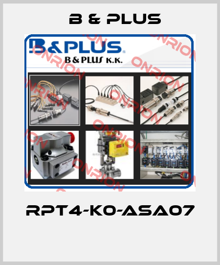RPT4-K0-ASA07  B & PLUS