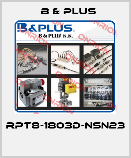 RPT8-1803D-NSN23  B & PLUS