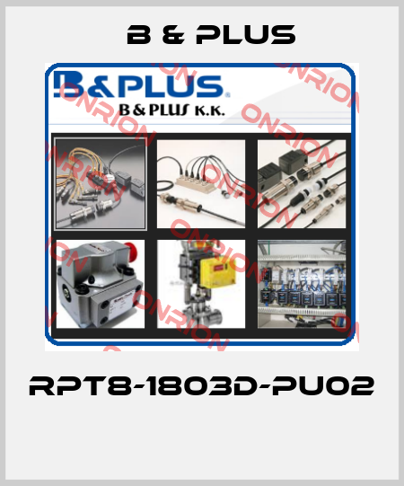 RPT8-1803D-PU02  B & PLUS