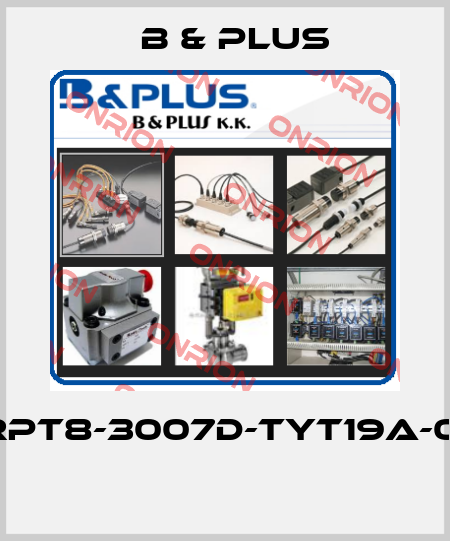 RPT8-3007D-TYT19A-01  B & PLUS