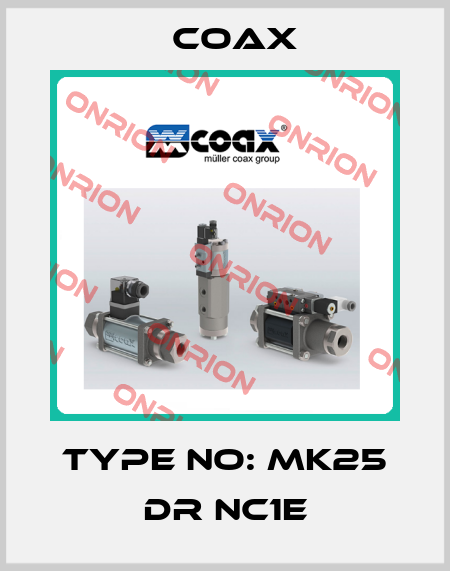 TYPE NO: MK25 DR NC1E Coax