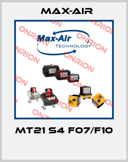 MT21 S4 F07/F10  Max-Air