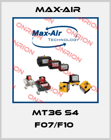MT36 S4 F07/F10  Max-Air