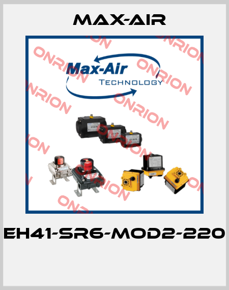 EH41-SR6-MOD2-220  Max-Air