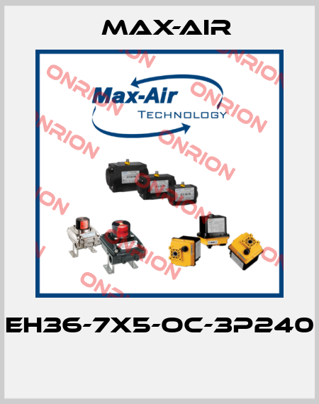 EH36-7X5-OC-3P240  Max-Air