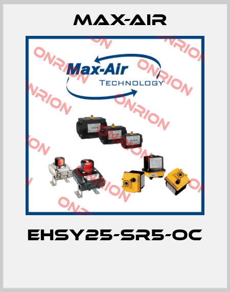 EHSY25-SR5-OC  Max-Air
