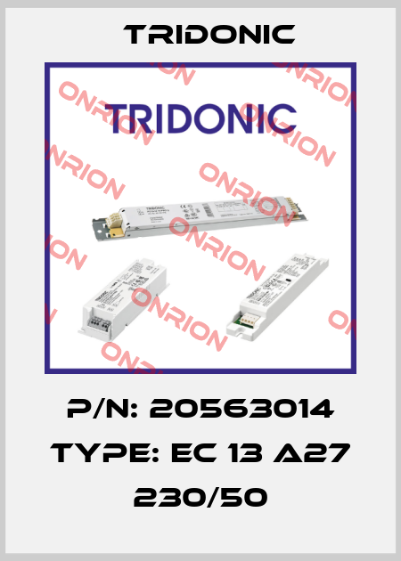 P/N: 20563014 Type: EC 13 A27 230/50 Tridonic