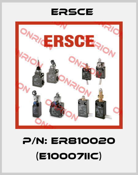 P/N: ER810020 (E10007IIC) Ersce