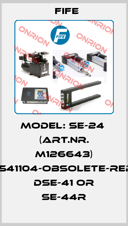 Model: SE-24  (Art.Nr. M126643) 084495-001#541104-obsolete-replacements DSE-41 or SE-44R Fife