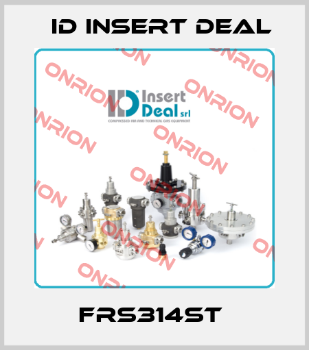  FRS314ST  ID Insert Deal