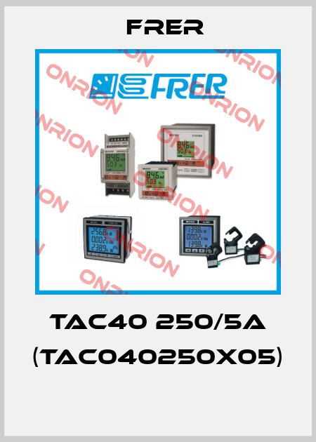 TAC40 250/5A (TAC040250X05)  FRER