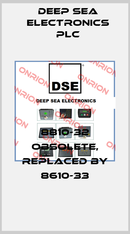 8810-32 obsolete, replaced by 8610-33 DEEP SEA ELECTRONICS PLC