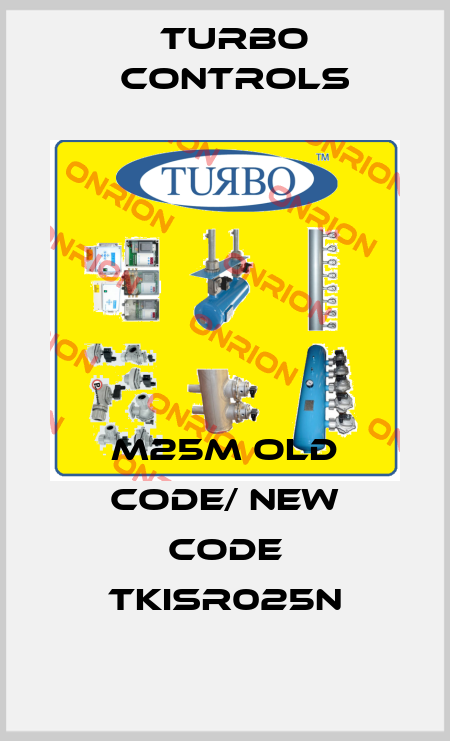 M25M old code/ new code TKISR025N Turbo Controls