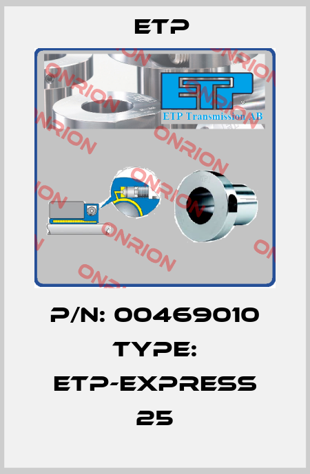 P/N: 00469010 Type: ETP-EXPRESS 25 Etp