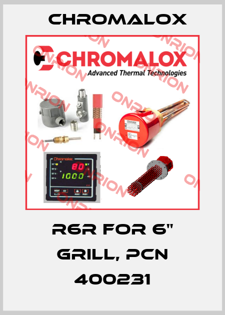 R6R for 6" Grill, PCN 400231 Chromalox