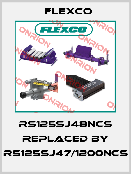 RS125SJ48NCS REPLACED BY RS125SJ47/1200NCS Flexco