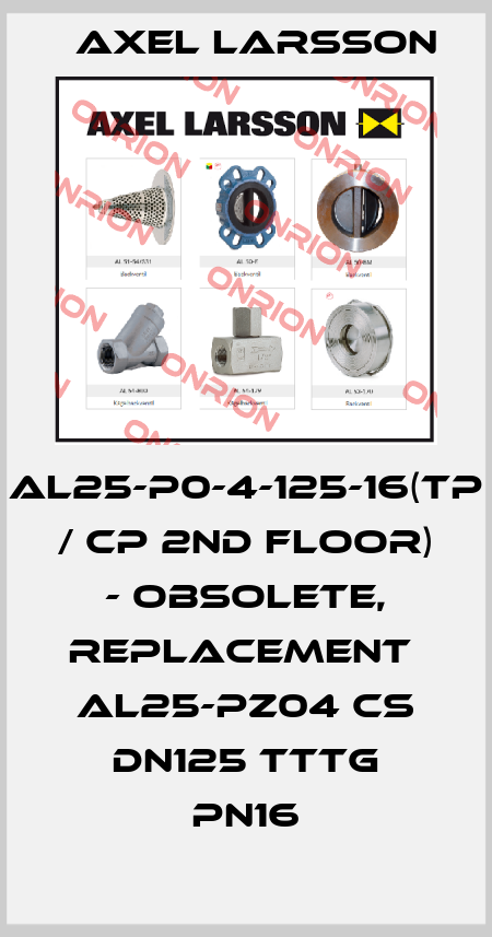 AL25-P0-4-125-16(TP / CP 2nd floor) - obsolete, replacement  AL25-PZ04 CS DN125 TTTG PN16 AXEL LARSSON