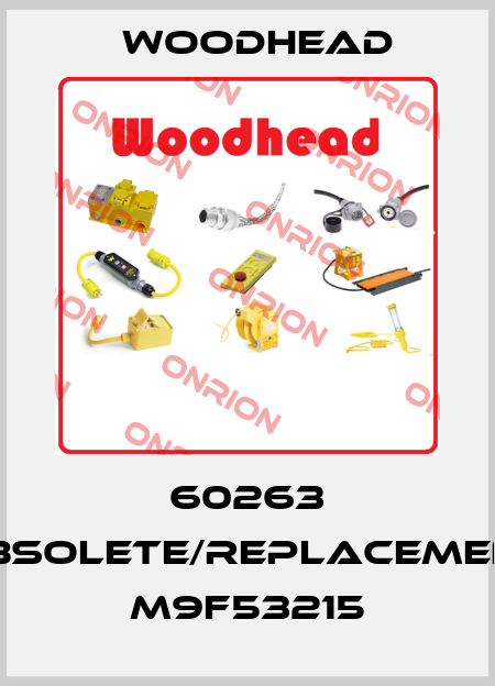 60263 obsolete/replacement M9F53215 Woodhead