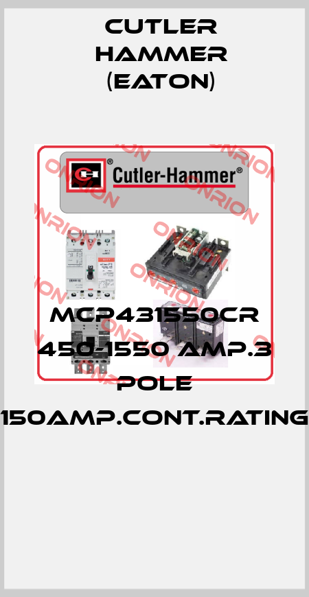 MCP431550CR 450-1550 AMP.3 POLE 150AMP.CONT.RATING  Cutler Hammer (Eaton)
