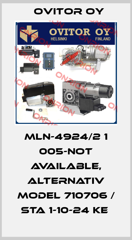 MLN-4924/2 1 005-not available, alternativ model 710706 / STA 1-10-24 KE  Ovitor Oy